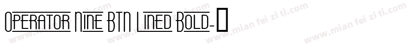 Operator Nine BTN Lined Bold字体转换